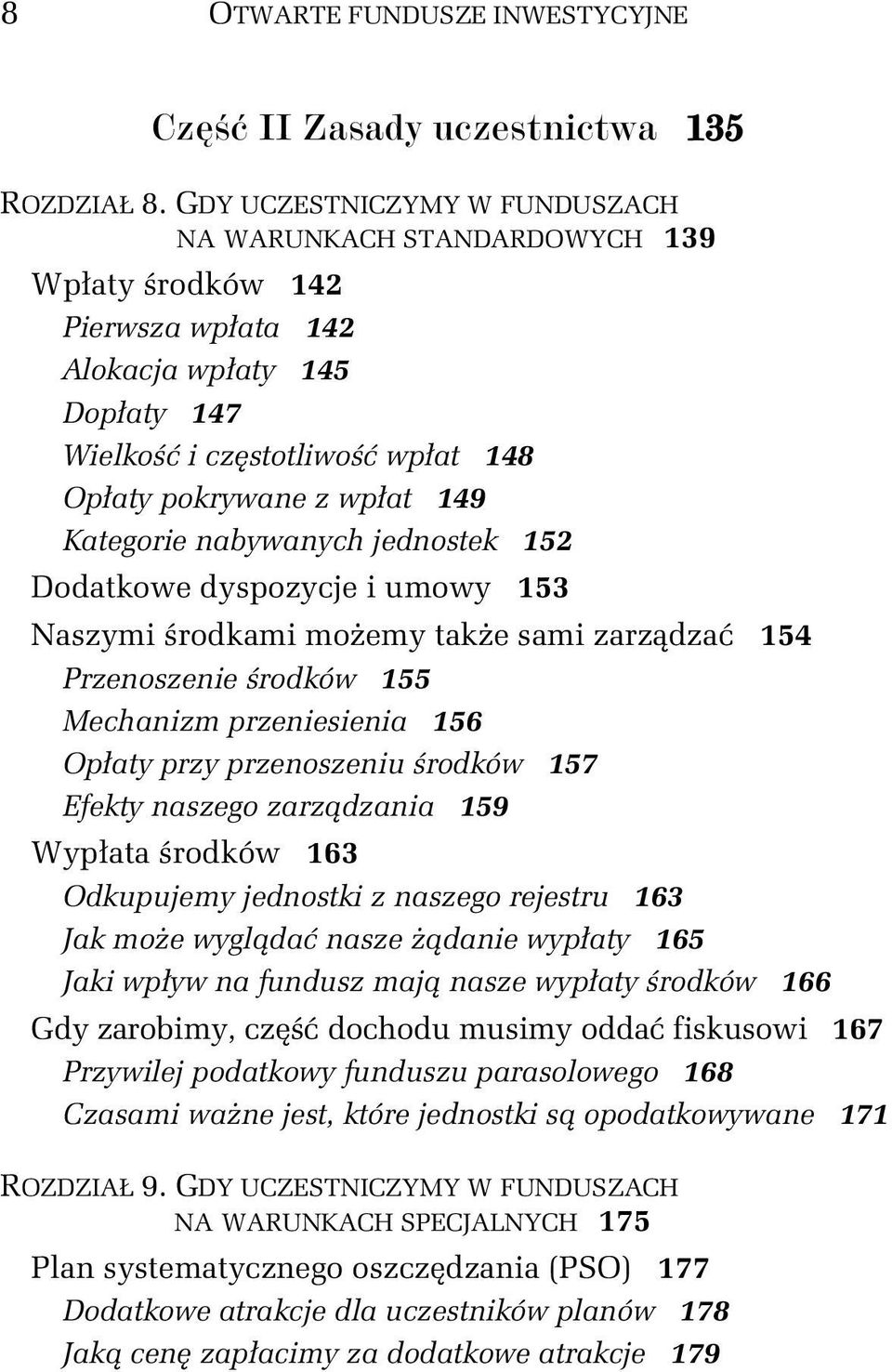 Kategorie nabywanych jednostek 152 Dodatkowe dyspozycje i umowy 153 Naszymi środkami możemy także sami zarządzać 154 Przenoszenie środków 155 Mechanizm przeniesienia 156 Opłaty przy przenoszeniu