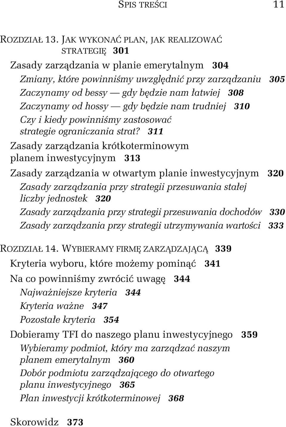 Zaczynamy od hossy gdy będzie nam trudniej 310 Czy i kiedy powinniśmy zastosować strategie ograniczania strat?