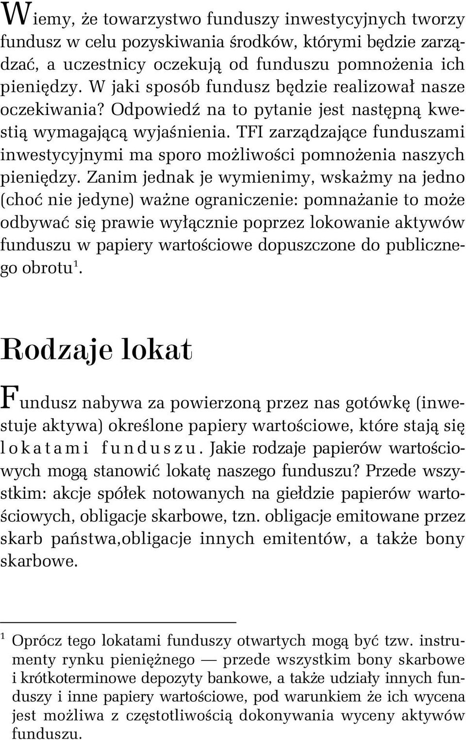 TFI zarządzające funduszami inwestycyjnymi ma sporo możliwości pomnożenia naszych pieniędzy.