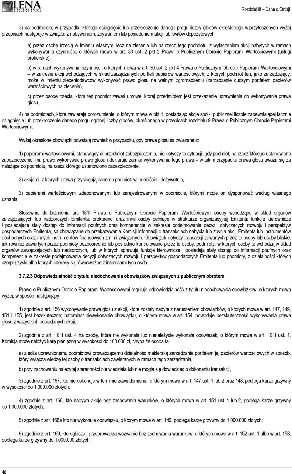 30 ust. 2 pkt 2 Prawa o Publicznym Obrocie Papierami Wartościowymi (usługi brokerskie), b) w ramach wykonywania czynności, o których mowa w art. 30 ust.