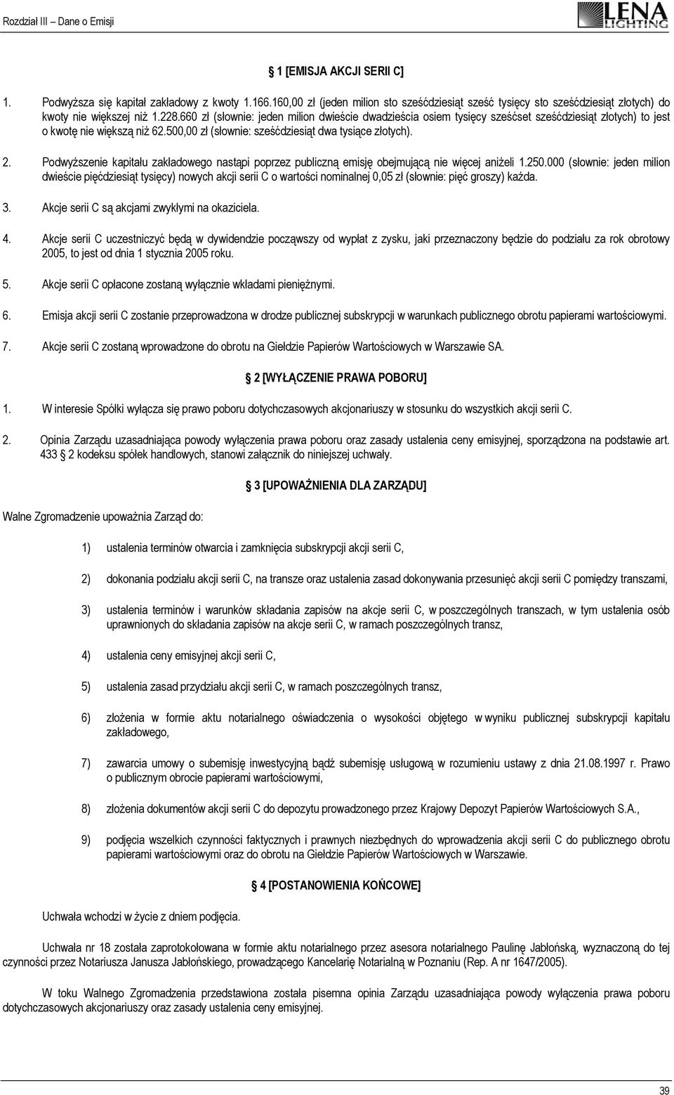 Podwyższenie kapitału zakładowego nastąpi poprzez publiczną emisję obejmującą nie więcej aniżeli 1.250.