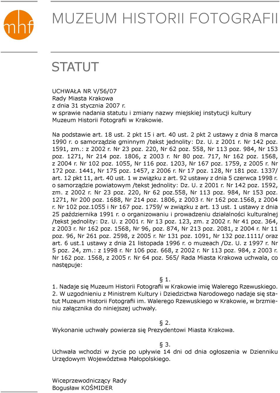 o samorządzie gminnym /tekst jednolity: Dz. U. z 2001 r. Nr 142 poz. 1591, zm.: z 2002 r. Nr 23 poz. 220, Nr 62 poz. 558, Nr 113 poz. 984, Nr 153 poz. 1271, Nr 214 poz. 1806, z 2003 r. Nr 80 poz.