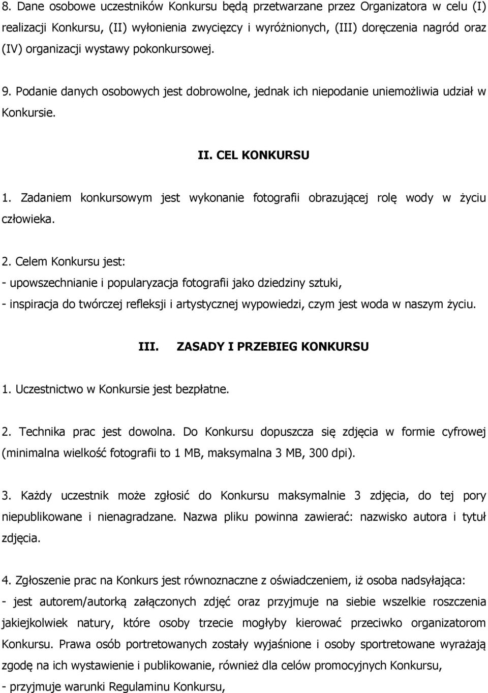 Zadaniem konkursowym jest wykonanie fotografii obrazującej rolę wody w życiu człowieka. 2.