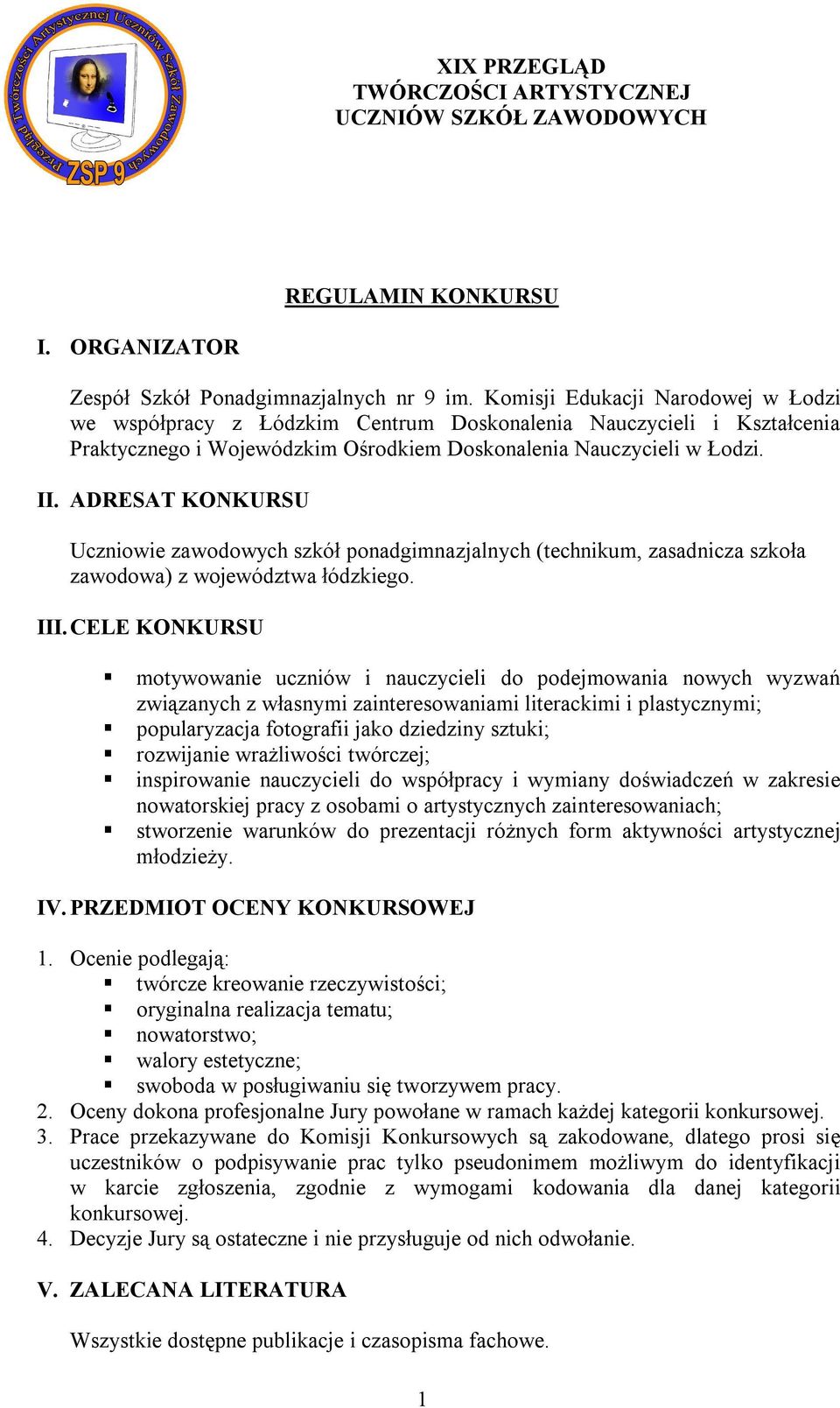 ADRESAT KONKURSU Uczniowie zawodowych szkół ponadgimnazjalnych (technikum, zasadnicza szkoła zawodowa) z województwa łódzkiego. III.