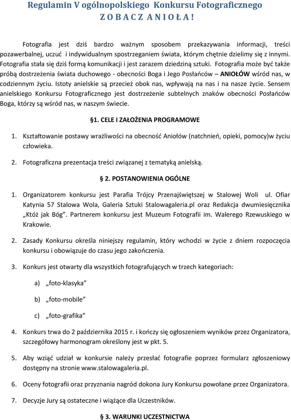 Fotografia stała się dziś formą komunikacji i jest zarazem dziedziną sztuki.