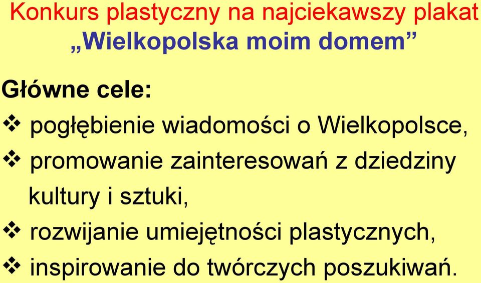 promowanie zainteresowań z dziedziny kultury i sztuki,