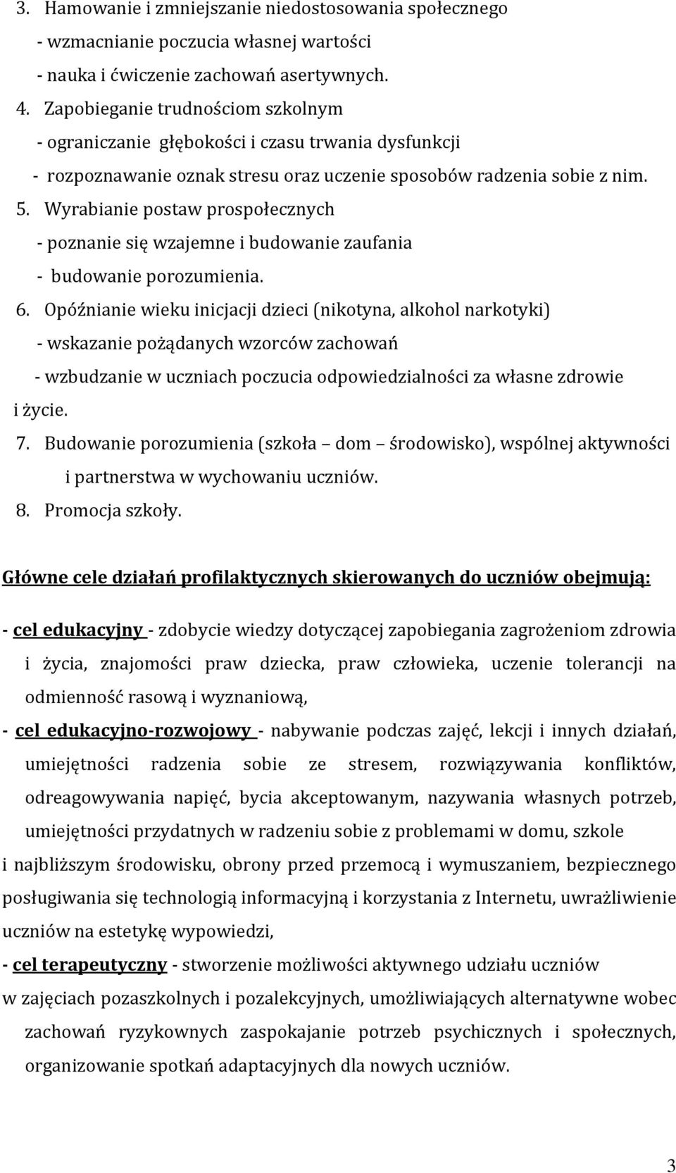 Wyrabianie postaw prospołecznych - poznanie się wzajemne i budowanie zaufania - budowanie porozumienia. 6.