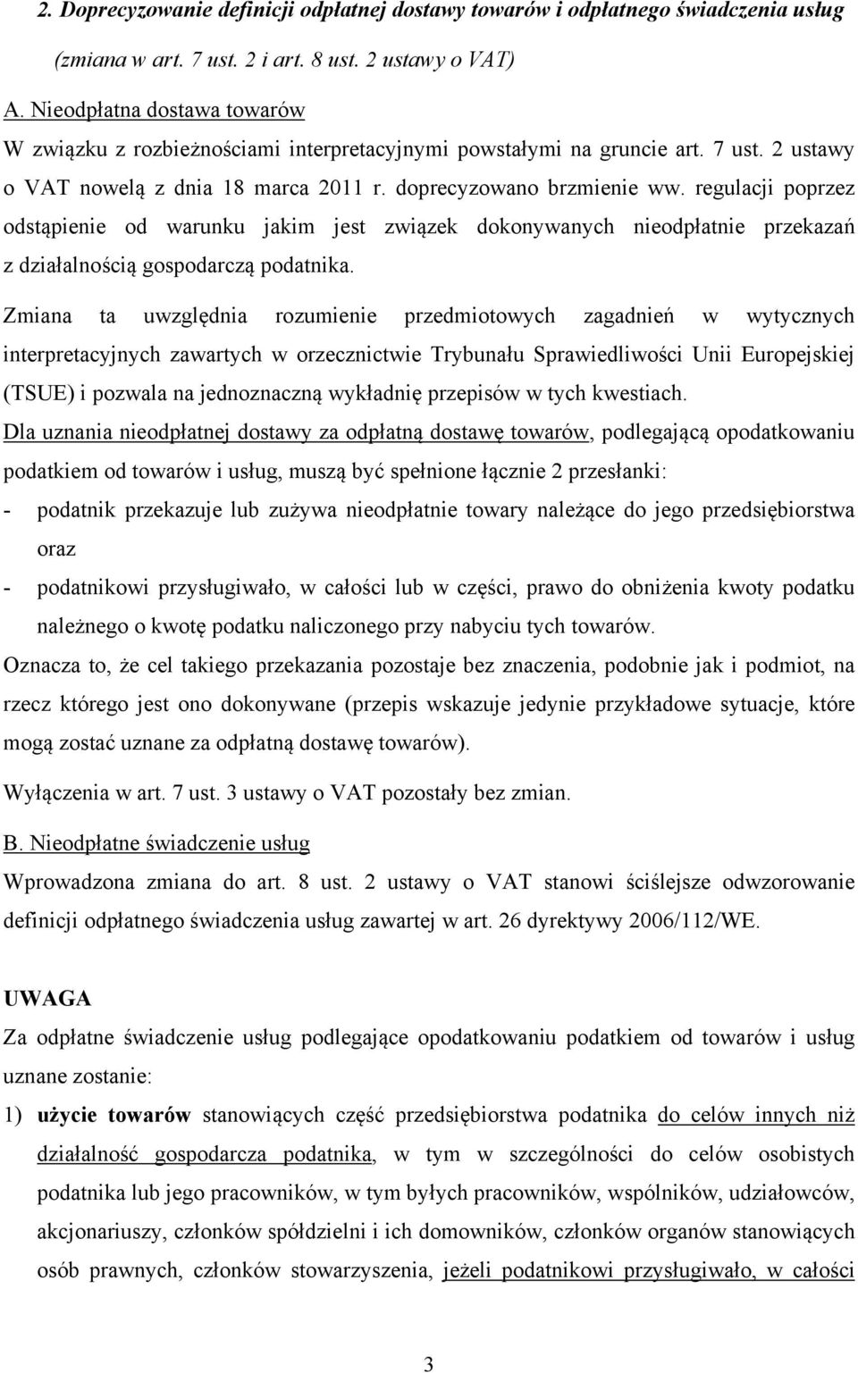 regulacji poprzez odstąpienie od warunku jakim jest związek dokonywanych nieodpłatnie przekazań z działalnością gospodarczą podatnika.