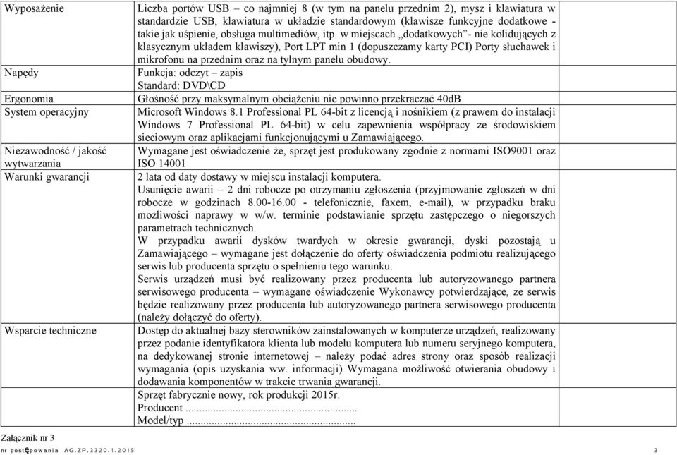 w miejscach dodatkowych - nie kolidujących z klasycznym układem klawiszy), Port LPT min 1 (dopuszczamy karty PCI) Porty słuchawek i mikrofonu na przednim oraz na tylnym panelu obudowy.