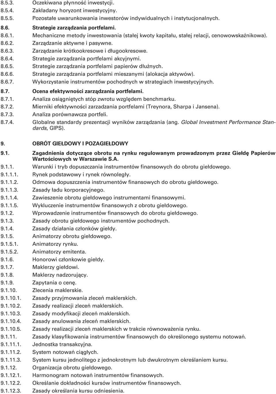 Strategie zarządzania portfelami akcyjnymi. 8.6.5. Strategie zarządzania portfelami papierów dłużnych. 8.6.6. Strategie zarządzania portfelami mieszanymi (alokacja aktywów). 8.6.7.