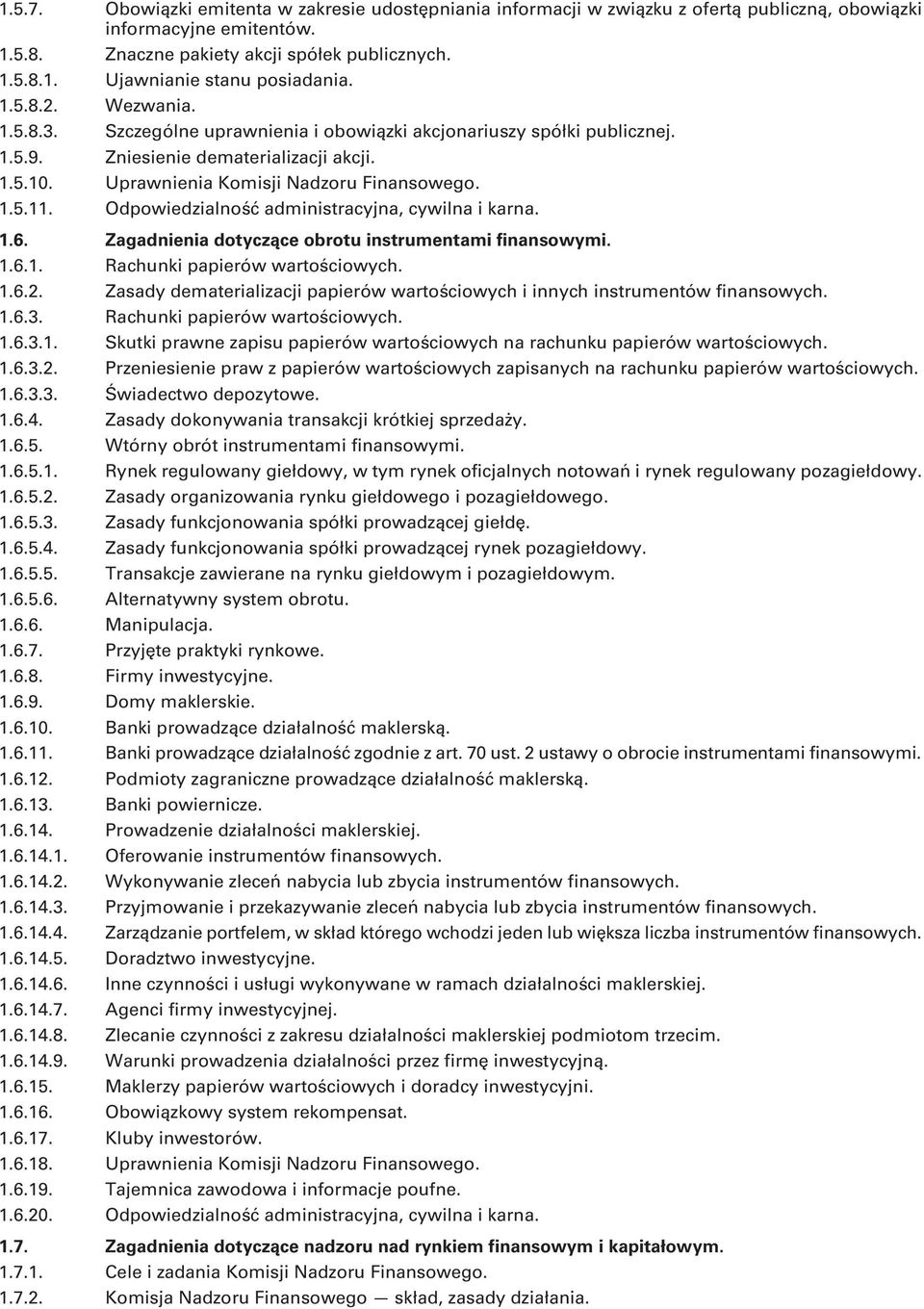 Odpowiedzialność administracyjna, cywilna i karna. 1.6. Zagadnienia dotyczące obrotu instrumentami finansowymi. 1.6.1. Rachunki papierów wartościowych. 1.6.2.