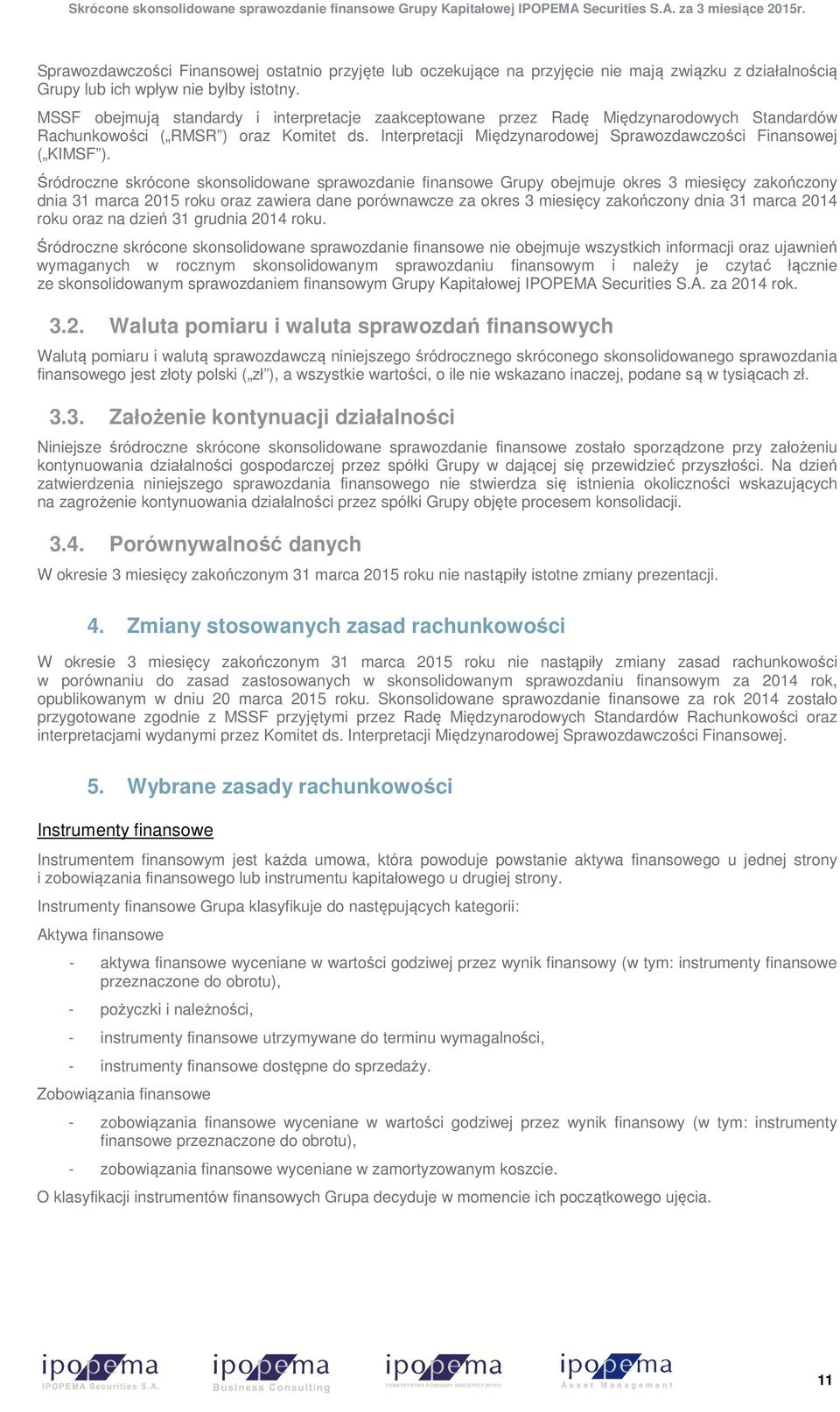 Interpretacji Międzynarodowej Sprawozdawczości Finansowej ( KIMSF ).