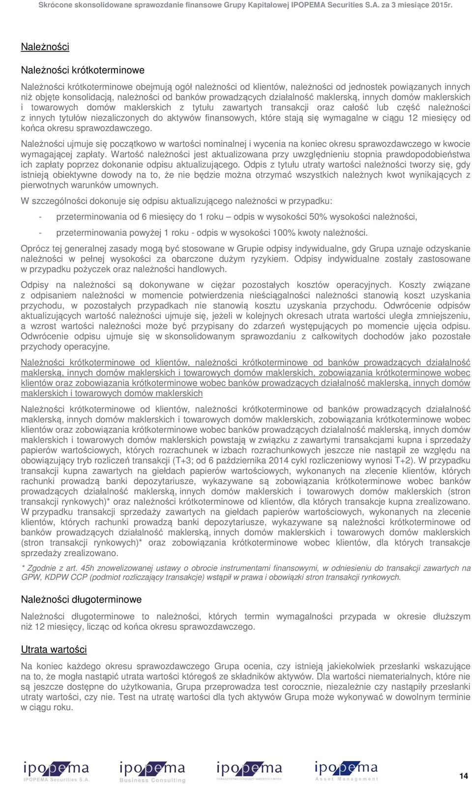 finansowych, które stają się wymagalne w ciągu 12 miesięcy od końca okresu sprawozdawczego.