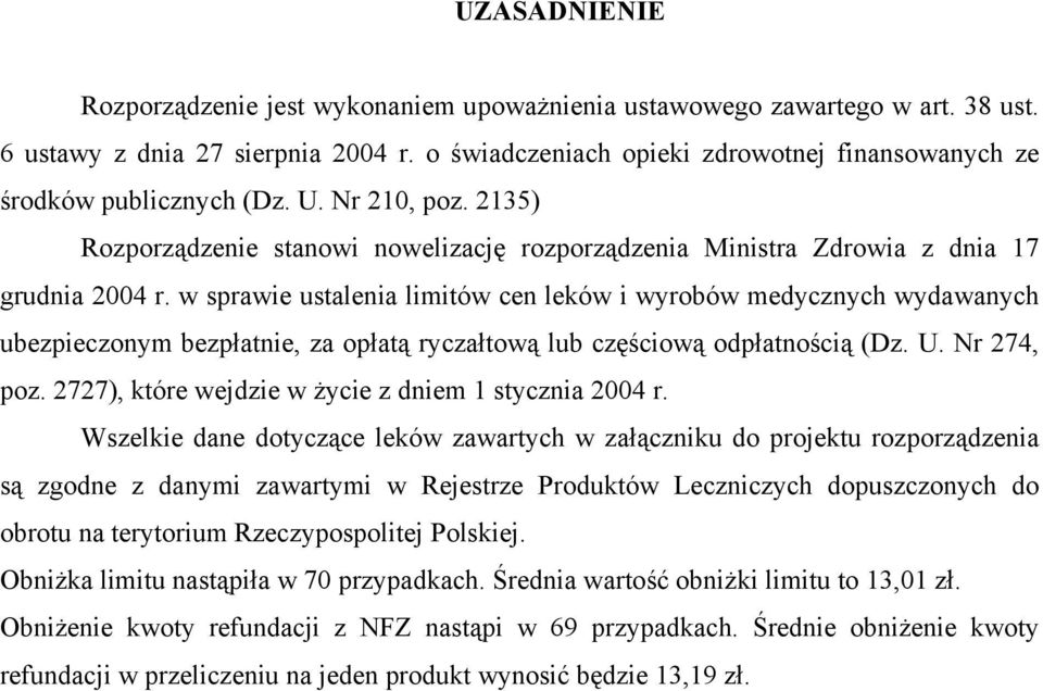 w sprawie ustalenia limitów cen leków i wyrobów medycznych wydawanych ubezpieczonym bezpłatnie, za opłatą ryczałtową lub częściową odpłatnością (Dz. U. Nr 274, poz.