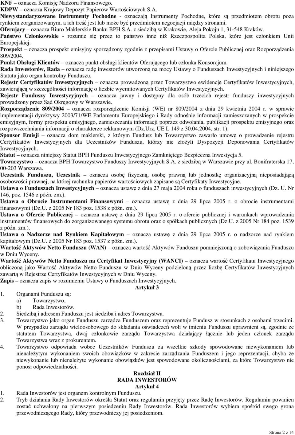 stronami. Oferujący oznacza Biuro Maklerskie Banku BPH S.A. z siedzibą w Krakowie, Aleja Pokoju 1, 31-548 Kraków.