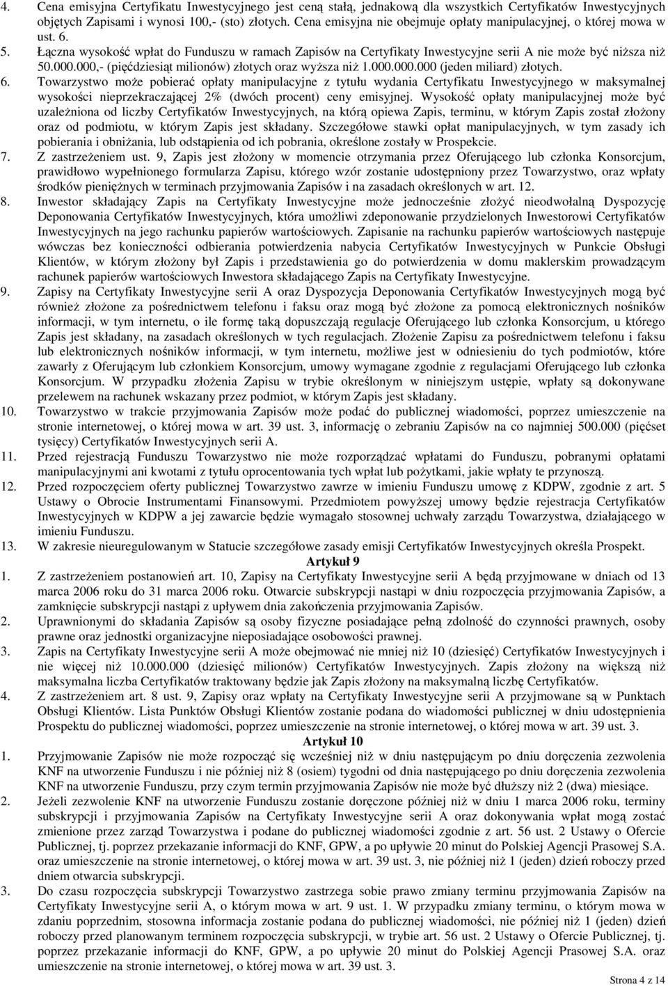 000,- (pięćdziesiąt milionów) złotych oraz wyŝsza niŝ 1.000.000.000 (jeden miliard) złotych. 6.