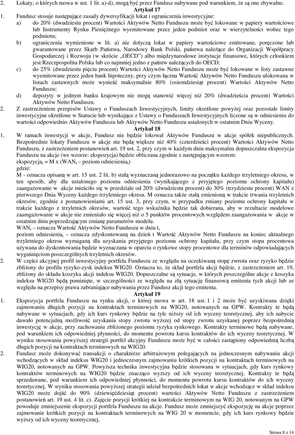 Instrumenty Rynku PienięŜnego wyemitowane przez jeden podmiot oraz w wierzytelności wobec tego podmiotu; b) ograniczenia wymienione w lit.