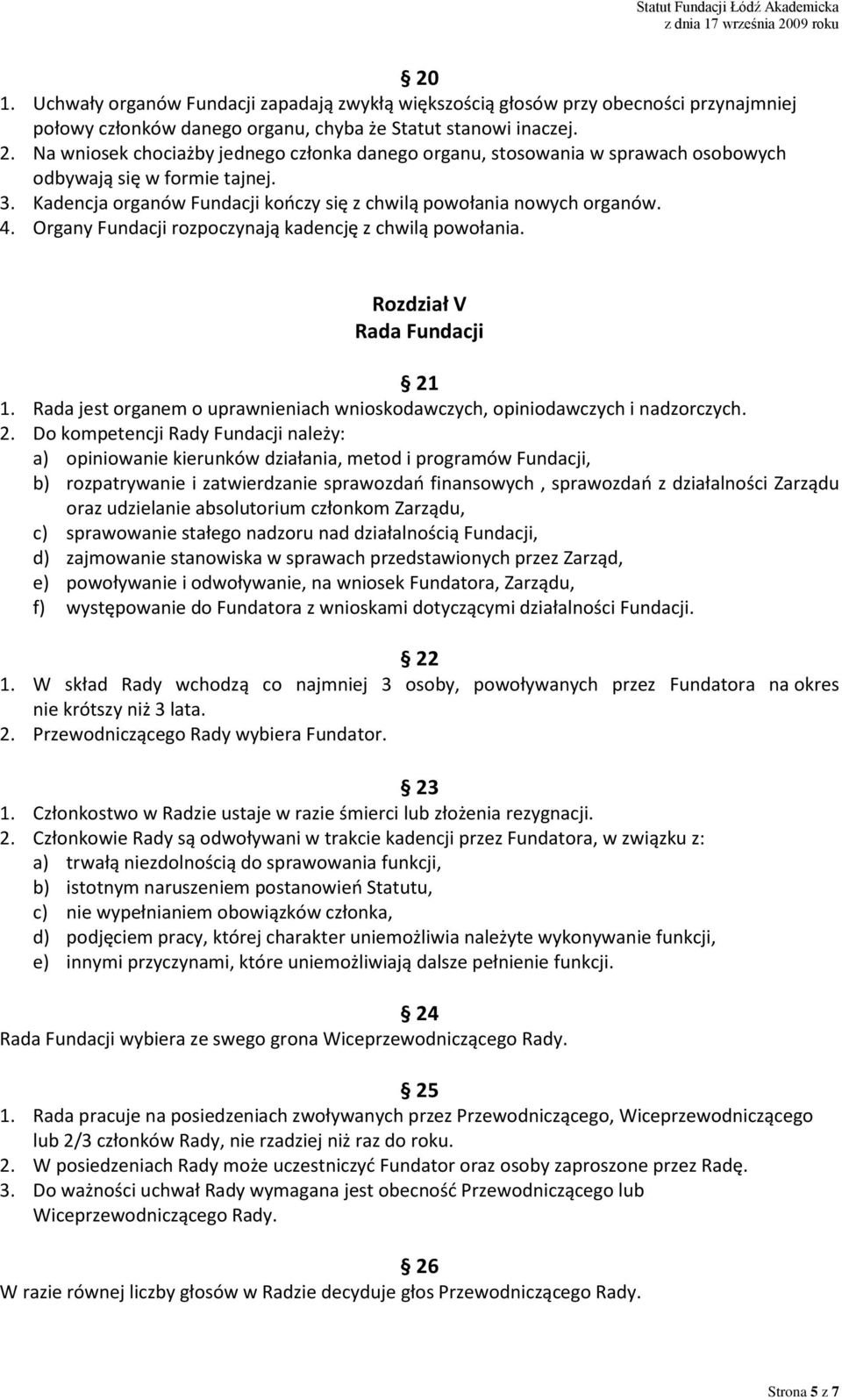 Organy Fundacji rozpoczynają kadencję z chwilą powołania. Rozdział V Rada Fundacji 21