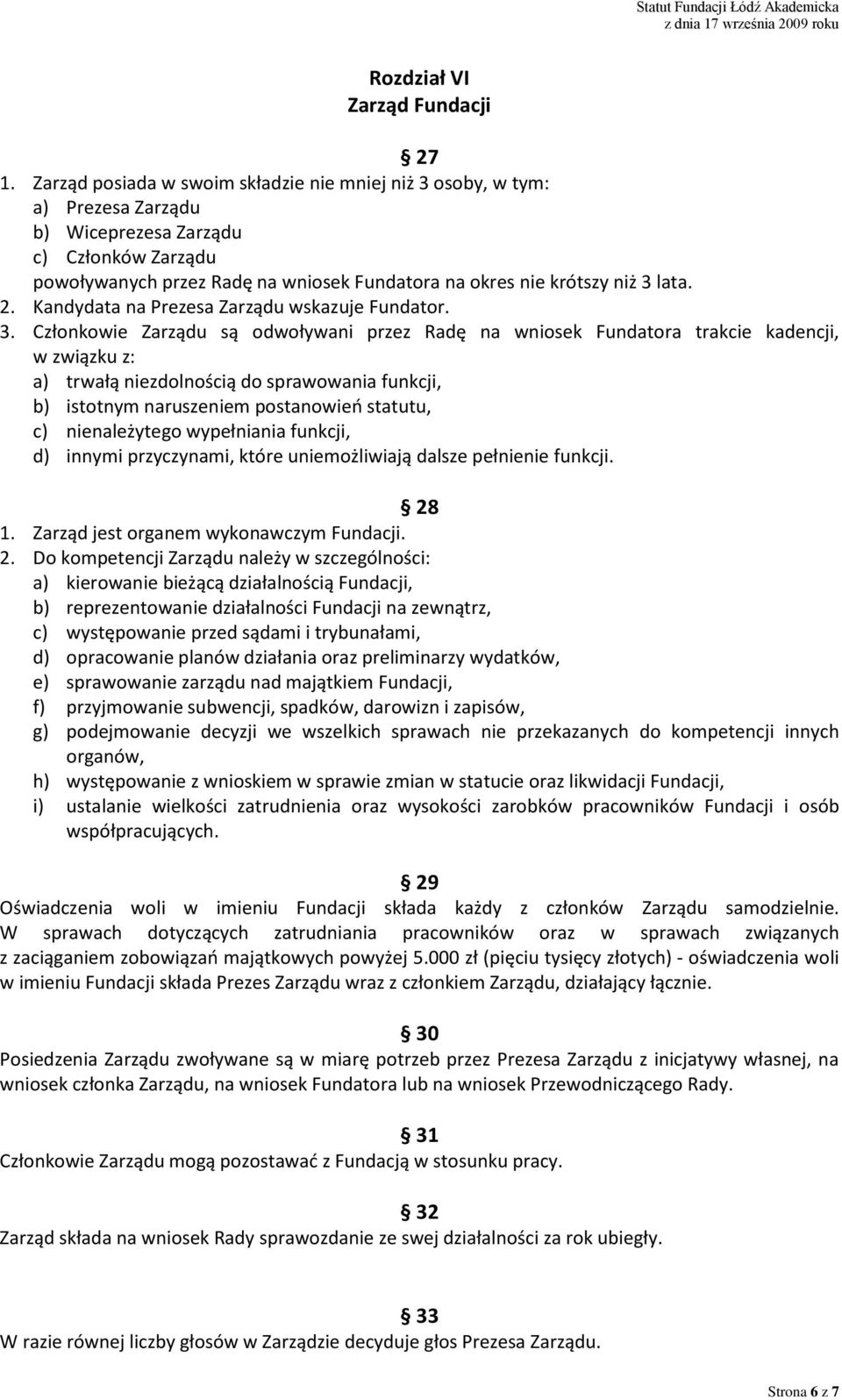 lata. 2. Kandydata na Prezesa Zarządu wskazuje Fundator. 3.
