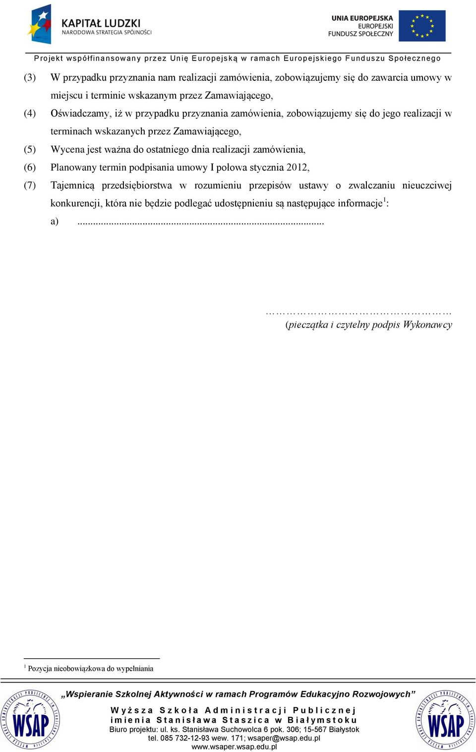 realizacji zamówienia, (6) Planowany termin podpisania umowy I połowa stycznia 2012, (7) Tajemnicą przedsiębiorstwa w rozumieniu przepisów ustawy o zwalczaniu