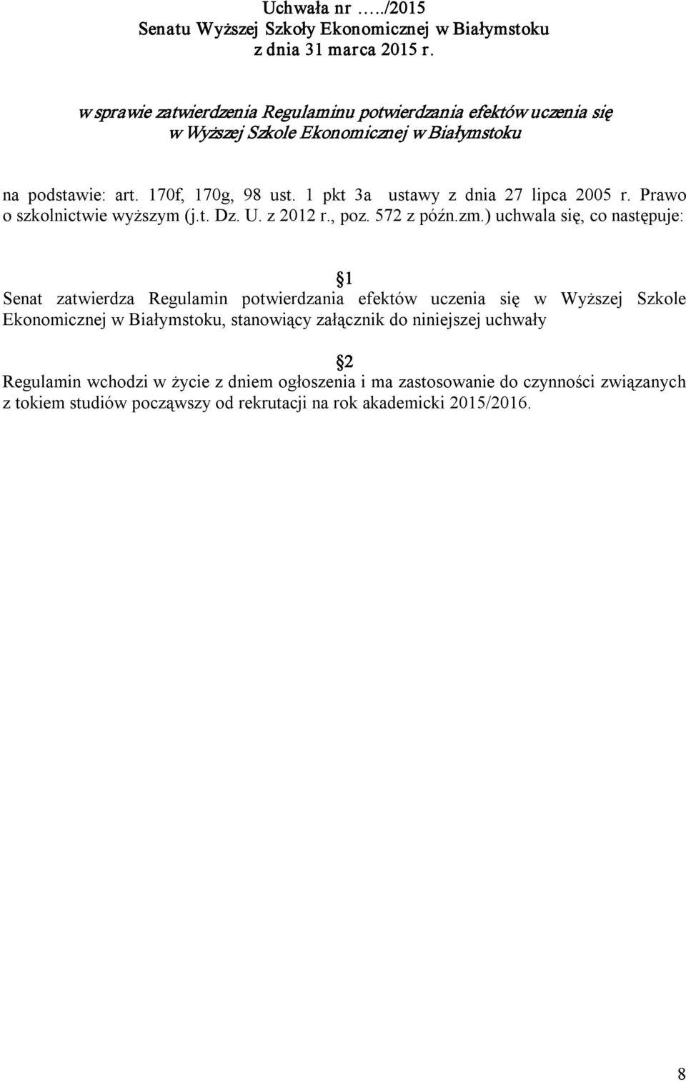 1 pkt 3a ustawy z dnia 27 lipca 2005 r. Prawo o szkolnictwie wyższym (j.t. Dz. U. z 2012 r., poz. 572 z późn.zm.