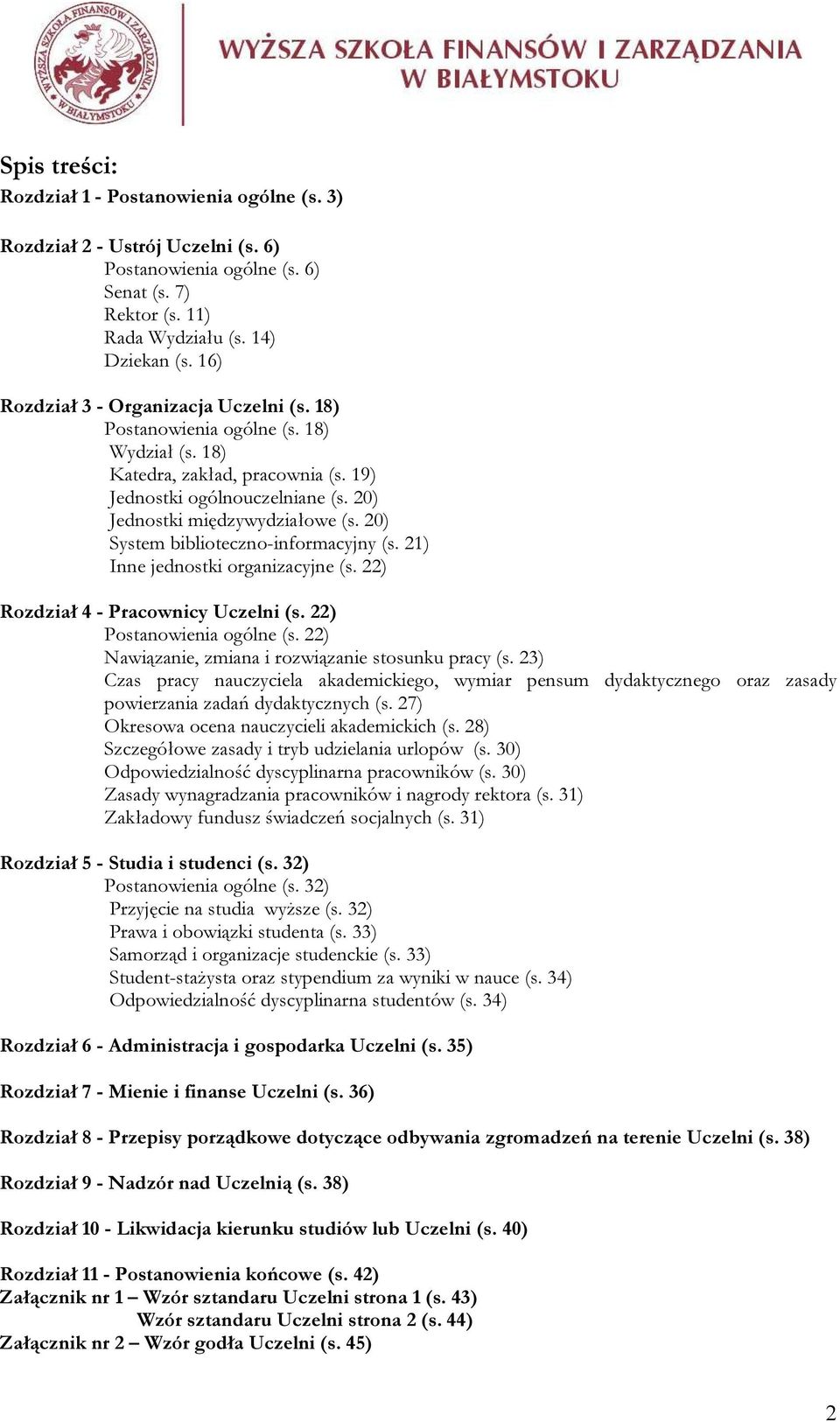 20) System biblioteczno-informacyjny (s. 21) Inne jednostki organizacyjne (s. 22) Rozdział 4 - Pracownicy Uczelni (s. 22) Postanowienia ogólne (s.