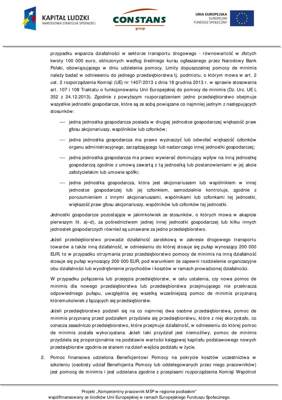 2 rozporządzenia Komisji (UE) nr 1407/2013 z dnia 18 grudnia 2013 r. w sprawie stosowania art. 107 i 108 Traktatu o funkcjonowaniu Unii Europejskiej do pomocy de minimis (Dz. Urz. UE L 352 z 24.12.