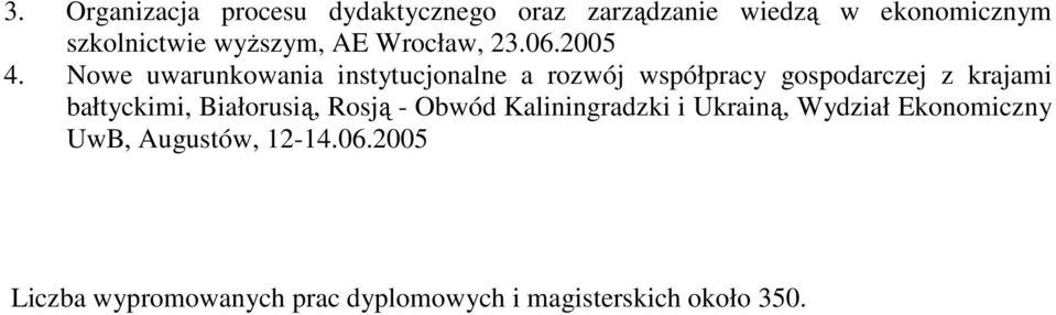 Nowe uwarunkowania instytucjonalne a rozwój współpracy gospodarczej z krajami bałtyckimi,