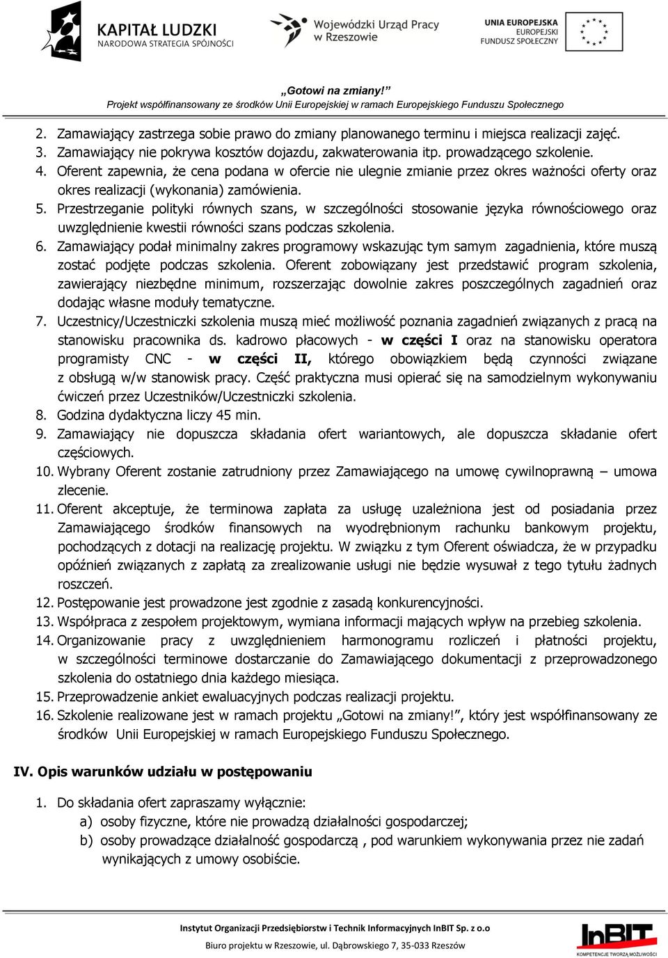 Przestrzeganie polityki równych szans, w szczególności stosowanie języka równościowego oraz uwzględnienie kwestii równości szans podczas szkolenia. 6.