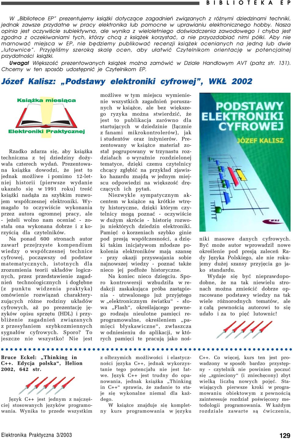 Nasza opinia jest oczywiście subiektywna, ale wynika z wieloletniego doświadczenia zawodowego i chyba jest zgodna z oczekiwaniami tych, którzy chcą z książek korzystać, a nie przyozdabiać nimi półki.
