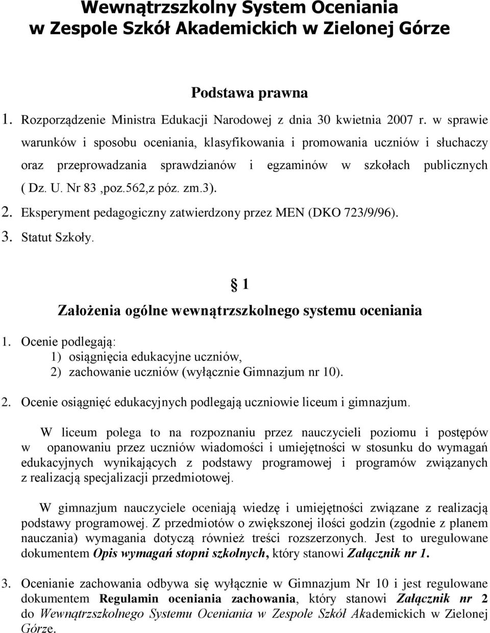 Eksperyment pedagogiczny zatwierdzony przez MEN (DKO 723/9/96). 3. Statut Szkoły. 1 Założenia ogólne wewnątrzszkolnego systemu oceniania 1.