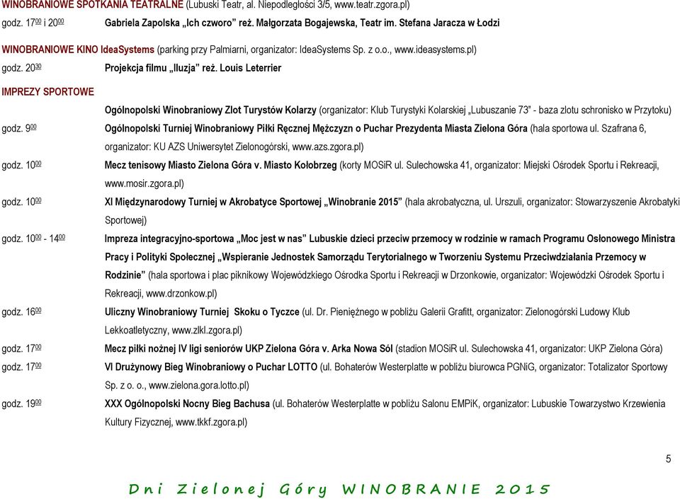 Louis Leterrier IMPREZY SPORTOWE Ogólnopolski Winobraniowy Zlot Turystów Kolarzy (organizator: Klub Turystyki Kolarskiej Lubuszanie 73 - baza zlotu schronisko w Przytoku) godz.