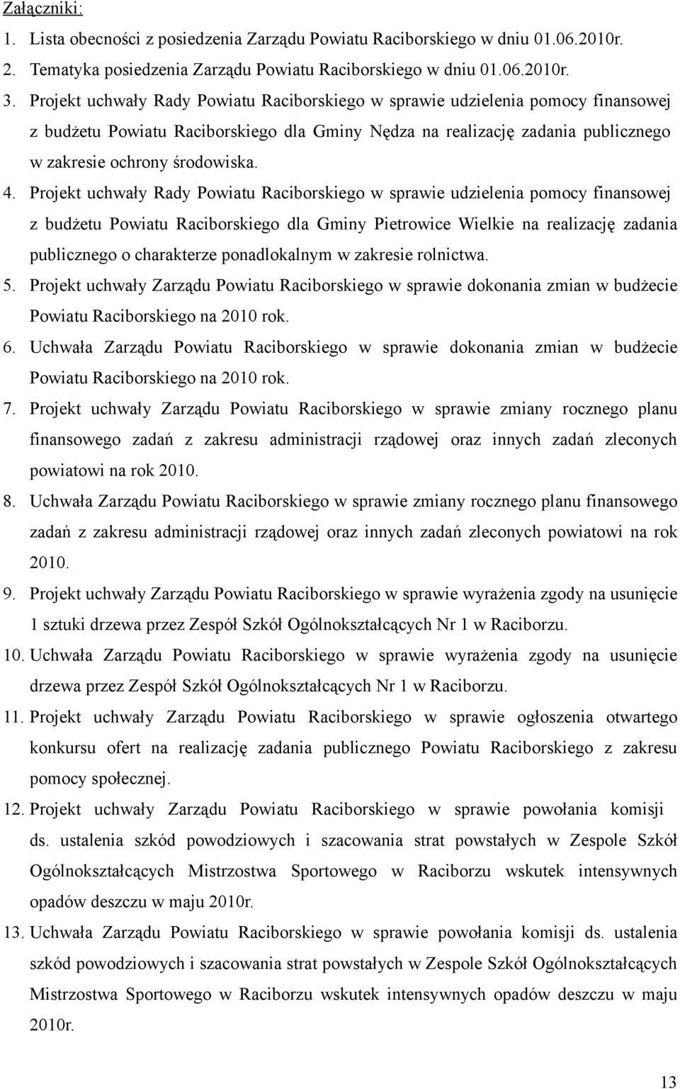 Projekt uchwały Rady Powiatu Raciborskiego w sprawie udzielenia pomocy finansowej z budżetu Powiatu Raciborskiego dla Gminy Pietrowice Wielkie na realizację zadania publicznego o charakterze