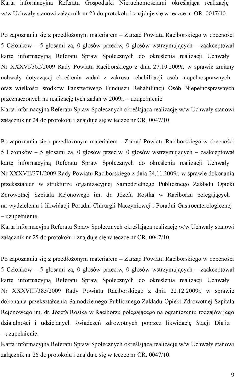 Społecznych do określenia realizacji Uchwały Nr XXXVI/362/2009 Rady Powiatu Raciborskiego z dnia 27.10.2009r.