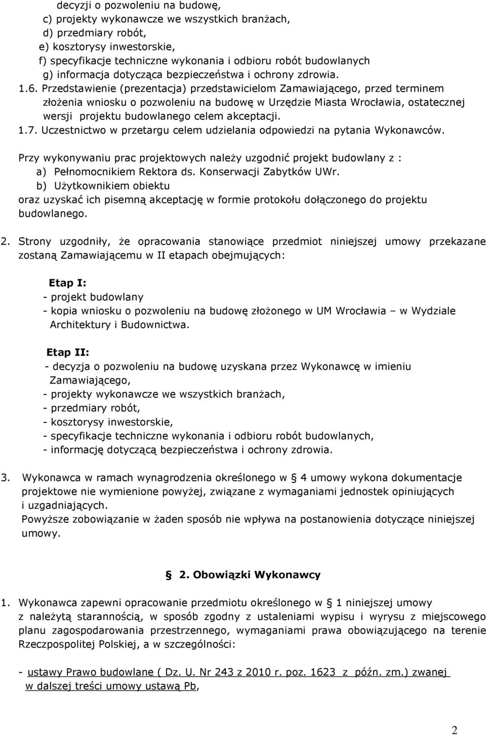 Przedstawienie (prezentacja) przedstawicielom Zamawiającego, przed terminem złoŝenia wniosku o pozwoleniu na budowę w Urzędzie Miasta Wrocławia, ostatecznej wersji projektu budowlanego celem