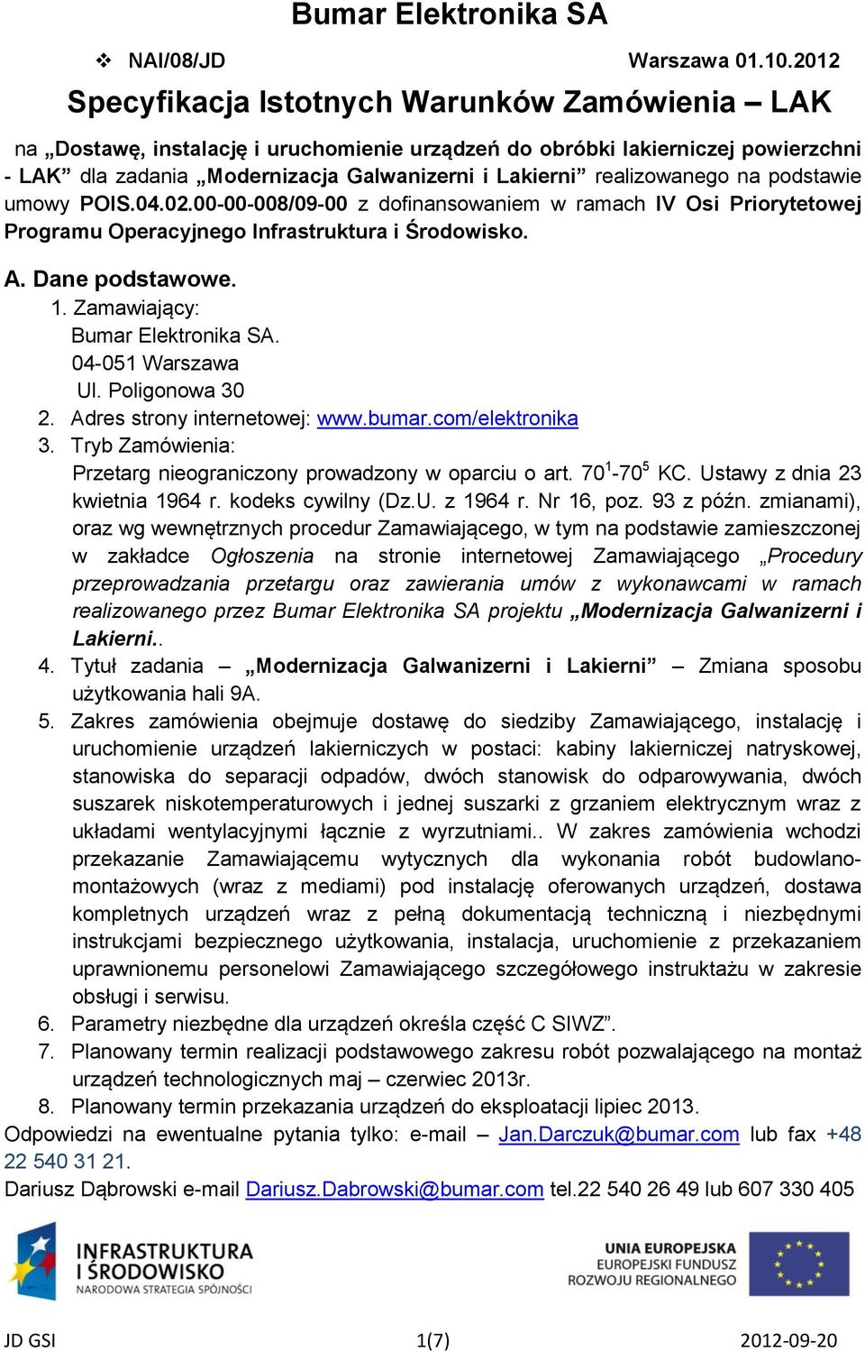 realizowanego na podstawie umowy POIS.04.02.00-00-008/09-00 z dofinansowaniem w ramach IV Osi Priorytetowej Programu Operacyjnego Infrastruktura i Środowisko. A. Dane podstawowe. 1.