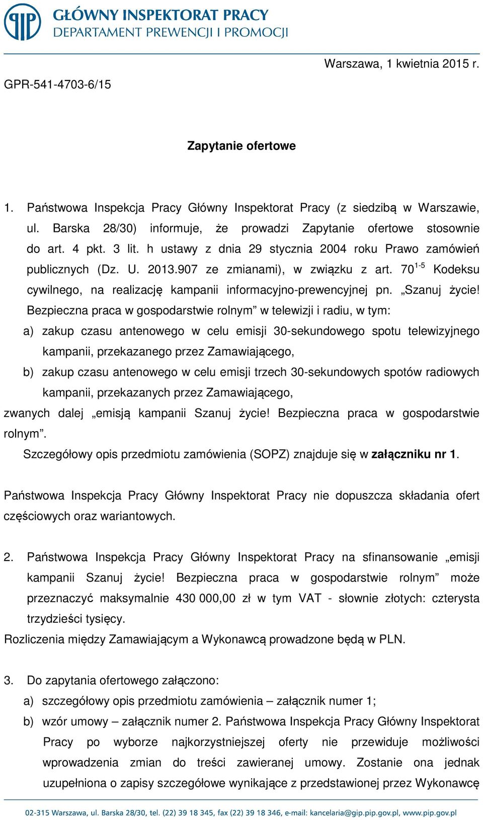 70 1-5 Kodeksu cywilnego, na realizację kampanii informacyjno-prewencyjnej pn. Szanuj życie!