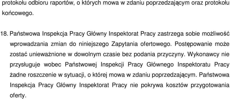 Postępowanie może zostać unieważnione w dowolnym czasie bez podania przyczyny.