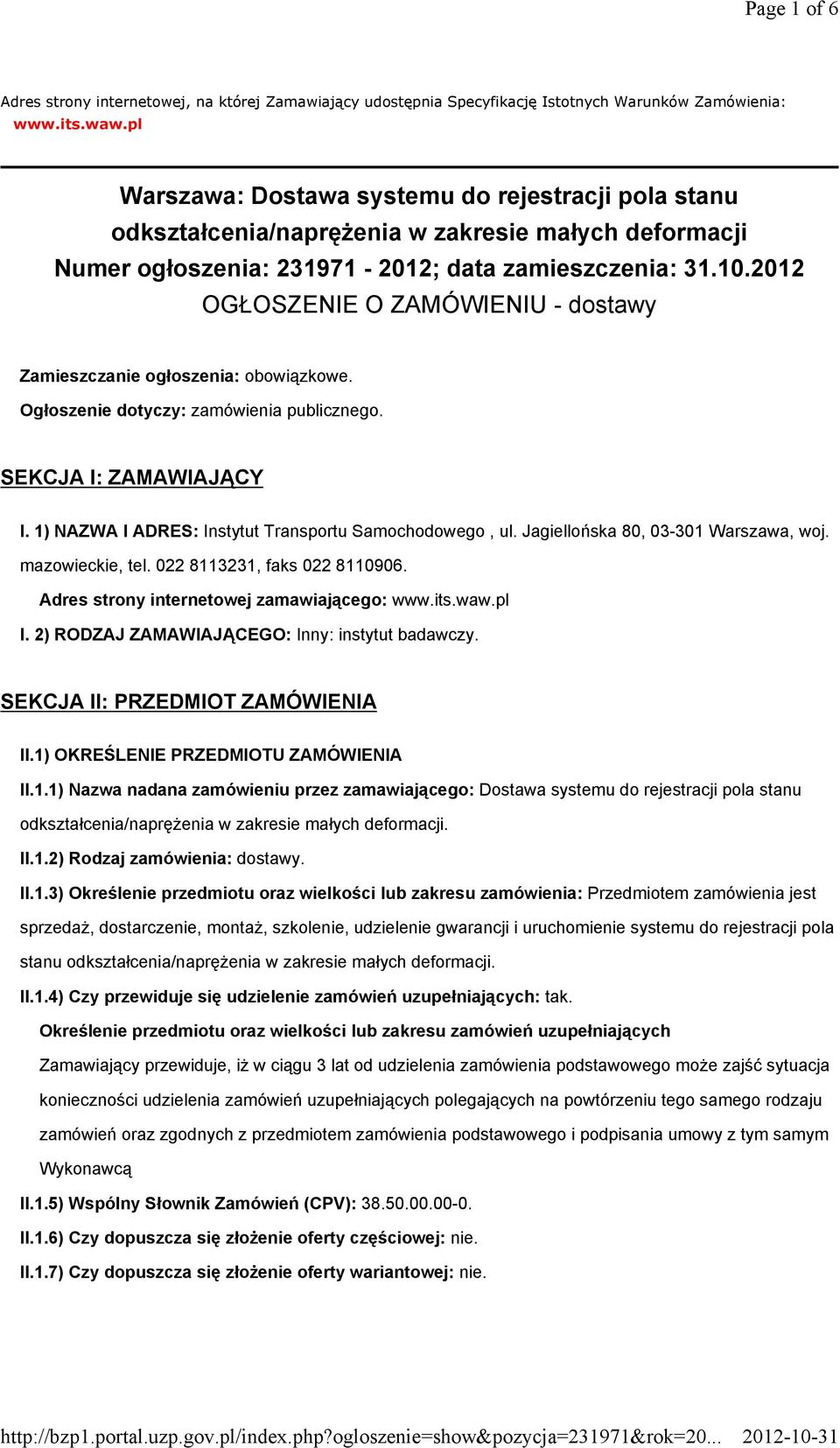 2012 OGŁOSZENIE O ZAMÓWIENIU - dostawy Zamieszczanie ogłoszenia: obowiązkowe. Ogłoszenie dotyczy: zamówienia publicznego. SEKCJA I: ZAMAWIAJĄCY I.