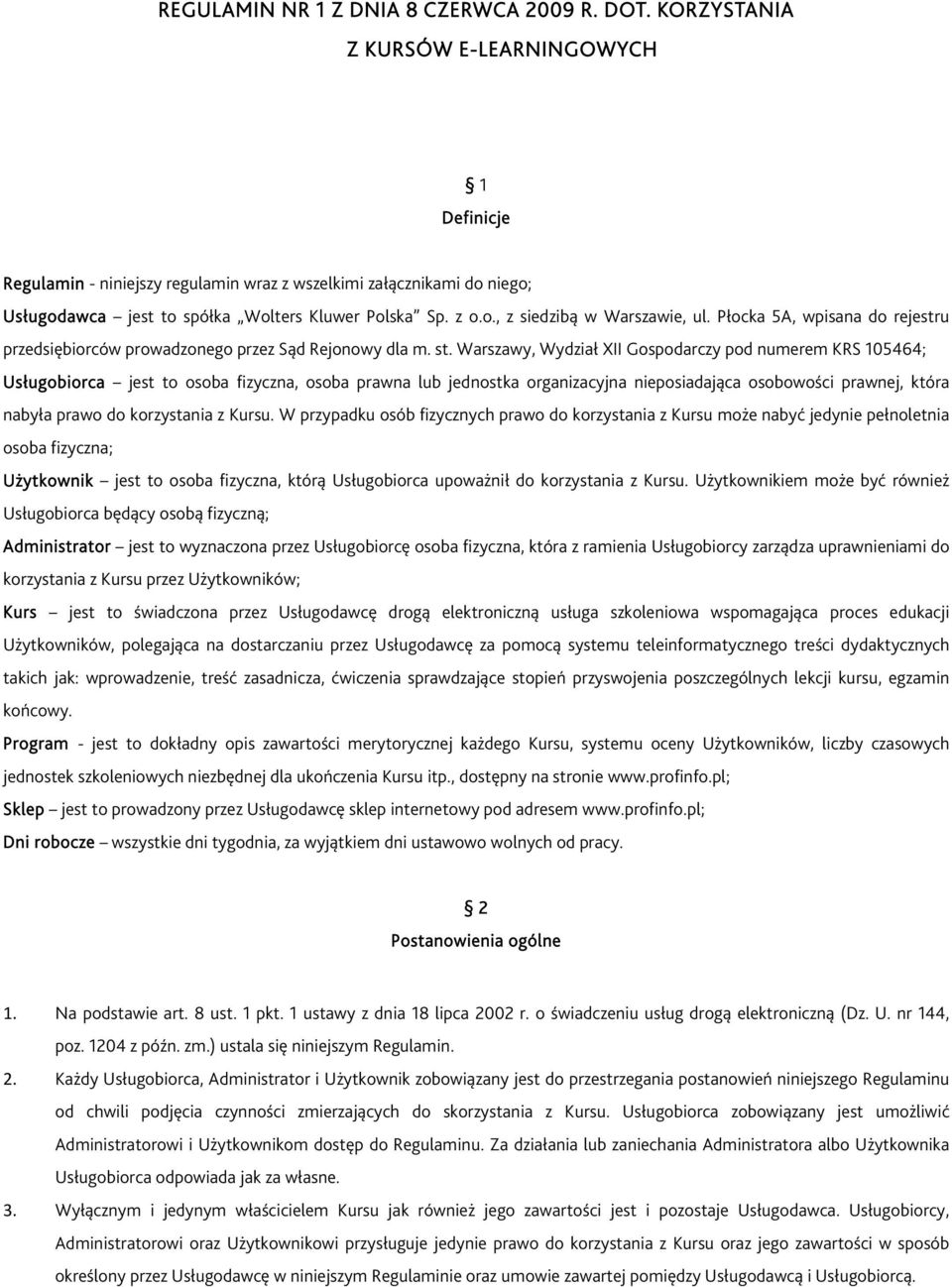 Płocka 5A, wpisana do rejestru przedsiębiorców prowadzonego przez Sąd Rejonowy dla m. st.