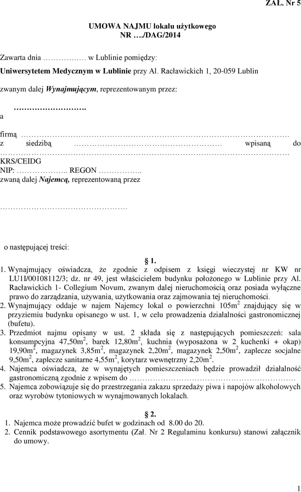o następującej treści: 1. 1. Wynajmujący oświadcza, że zgodnie z odpisem z księgi wieczystej nr KW nr LU1I/00108112/3; dz. nr 49, jest właścicielem budynku położonego w Lublinie przy Al.