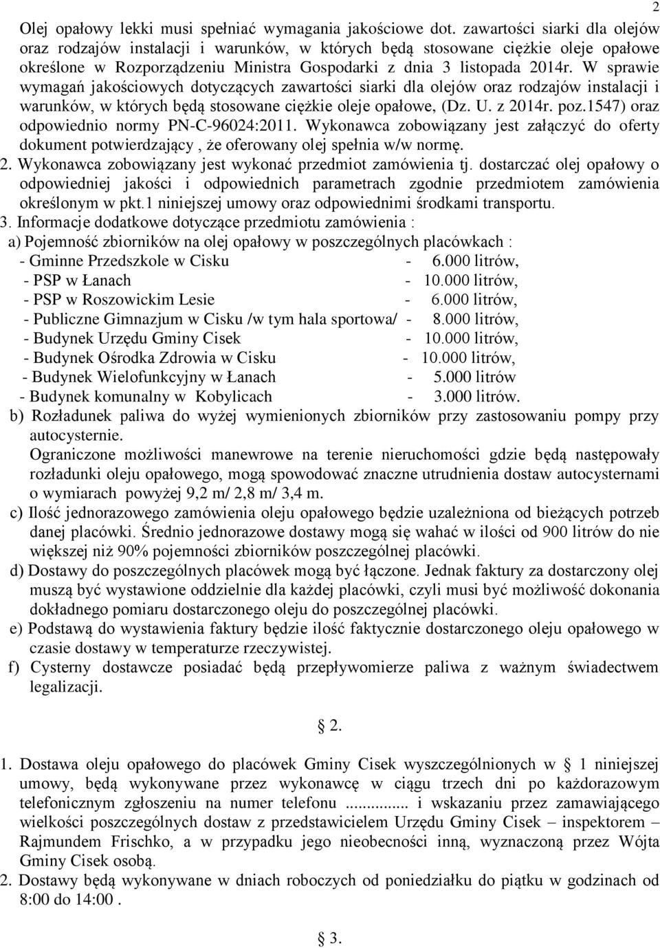 W sprawie wymagań jakościowych dotyczących zawartości siarki dla olejów oraz rodzajów instalacji i warunków, w których będą stosowane ciężkie oleje opałowe, (Dz. U. z 2014r. poz.