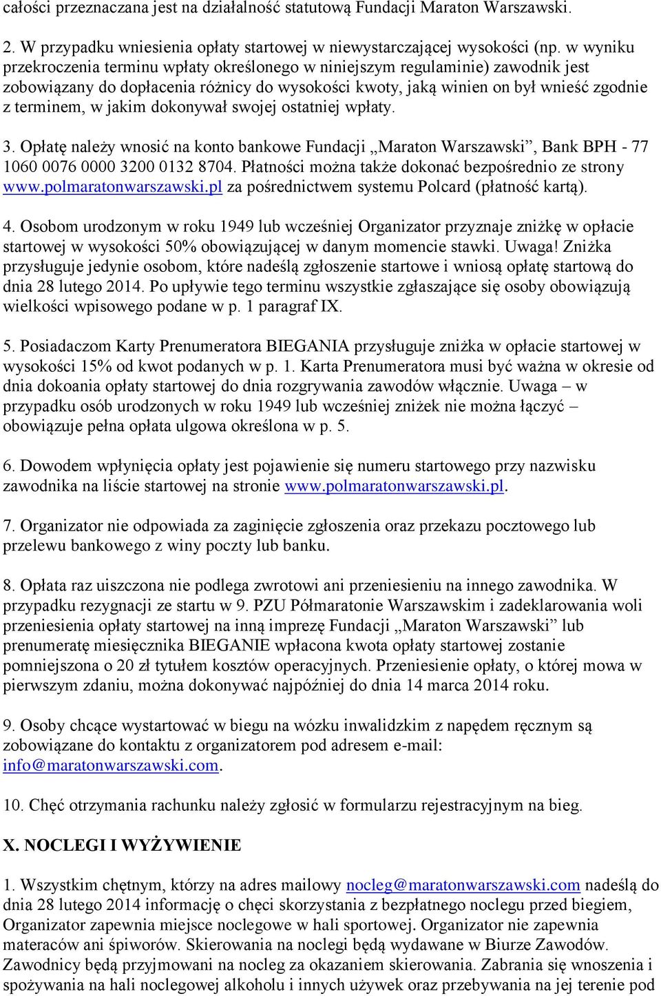 dokonywał swojej ostatniej wpłaty. 3. Opłatę należy wnosić na konto bankowe Fundacji Maraton Warszawski, Bank BPH - 77 1060 0076 0000 3200 0132 8704.