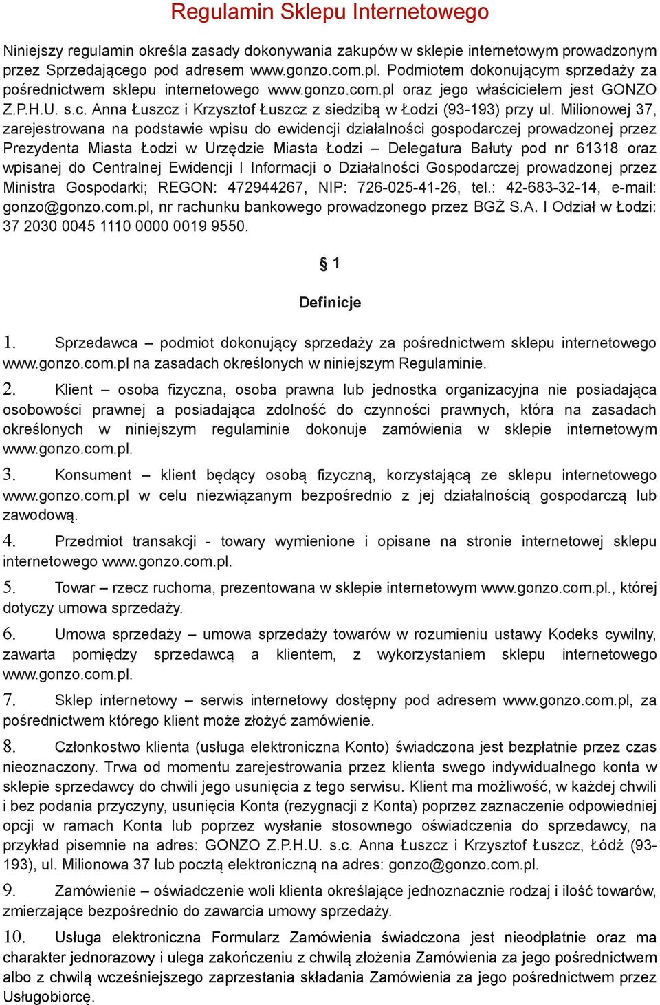 Milinwej 37, zarejestrwana na pdstawie wpisu d ewidencji działalnści gspdarczej prwadznej przez Prezydenta Miasta Łdzi w Urzędzie Miasta Łdzi Delegatura Bałuty pd nr 61318 raz wpisanej d Centralnej