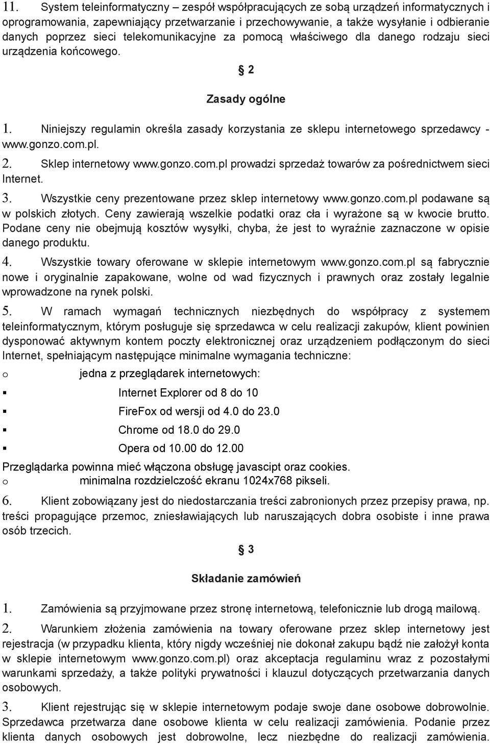 gnz.cm.pl prwadzi sprzedaż twarów za pśrednictwem sieci Internet. 3. Wszystkie ceny prezentwane przez sklep internetwy www.gnz.cm.pl pdawane są w plskich złtych.