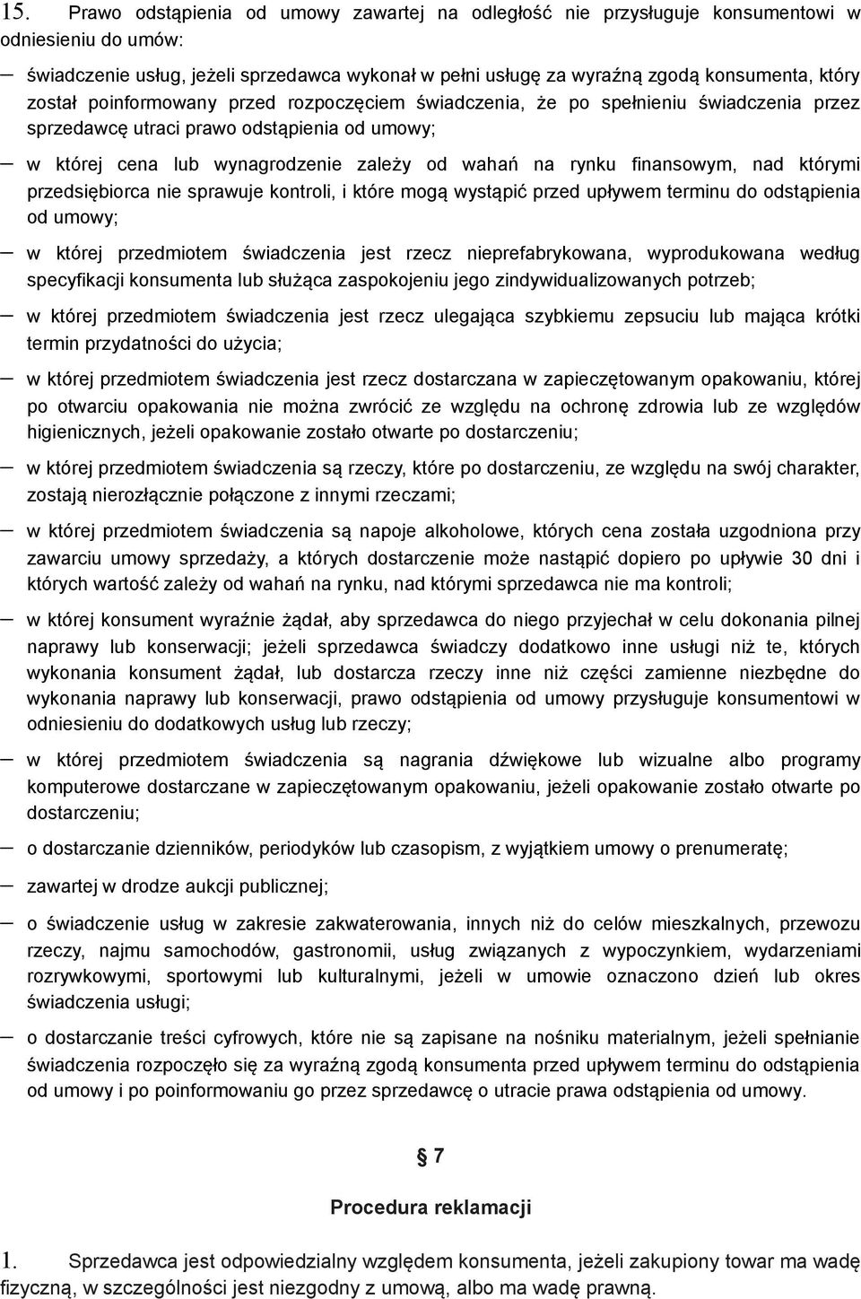 przedsiębirca nie sprawuje kntrli, i które mgą wystąpić przed upływem terminu d dstąpienia d umwy; w której przedmitem świadczenia jest rzecz nieprefabrykwana, wyprdukwana według specyfikacji