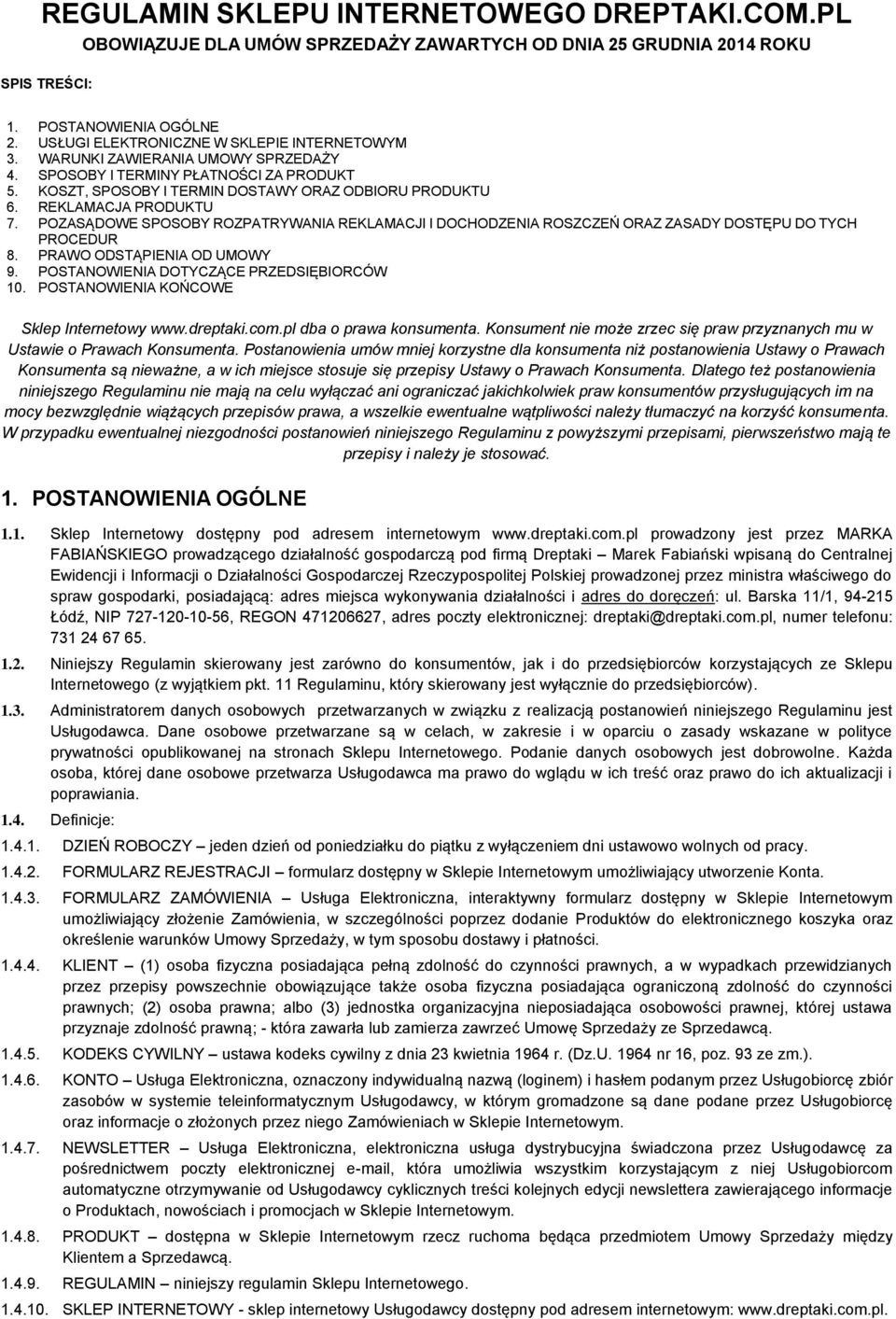 REKLAMACJA PRODUKTU 7. POZASĄDOWE SPOSOBY ROZPATRYWANIA REKLAMACJI I DOCHODZENIA ROSZCZEŃ ORAZ ZASADY DOSTĘPU DO TYCH PROCEDUR 8. PRAWO ODSTĄPIENIA OD UMOWY 9.