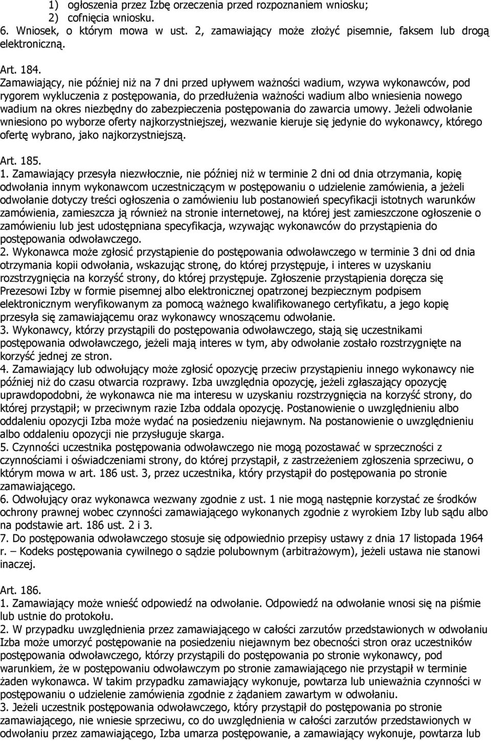 niezbędny do zabezpieczenia postępowania do zawarcia umowy.