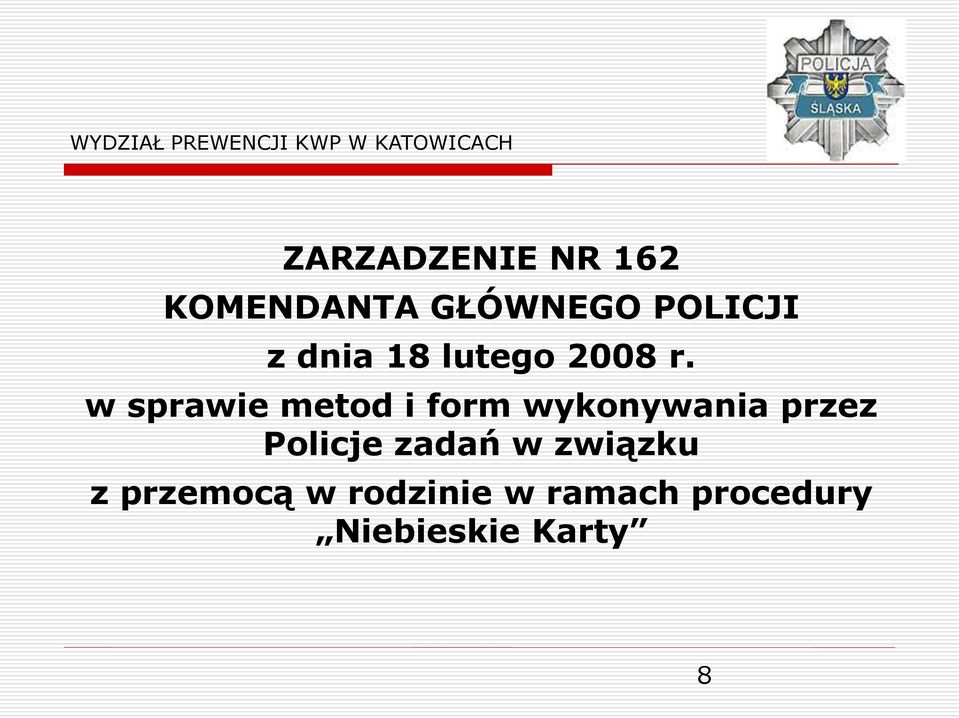 w sprawie metod i form wykonywania przez Policje