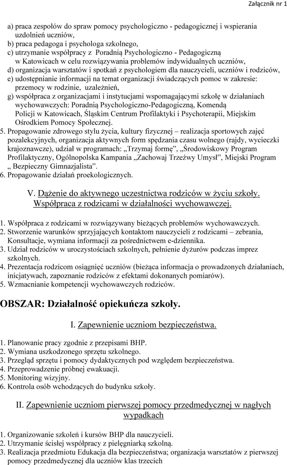 temat organizacji świadczących pomoc w zakresie: przemocy w rodzinie, uzależnień, g) współpraca z organizacjami i instytucjami wspomagającymi szkołę w działaniach wychowawczych: Poradnią